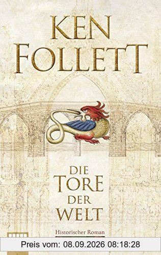 Die Tore der Welt: Historischer Roman . (Kingsbridge-Roman, Band 2)