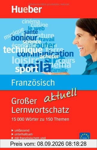 Großer Lernwortschatz Französisch aktuell: aktualisierte Ausgabe: 15.000 Wörter zu 150 Themen - aktualisierte Ausgabe