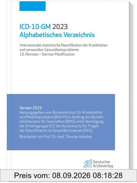 ICD-10-GM 2023 Alphabetisches Verzeichnis: Internationale statistische Klassifikation der Krankheiten und verwandter Gesundheitsprobleme, 10. Revision - German Modification