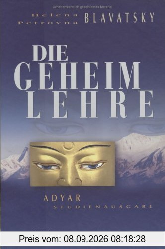 Die Geheimlehre. Die Synthese von Wissenschaft, Religion und Philosophie