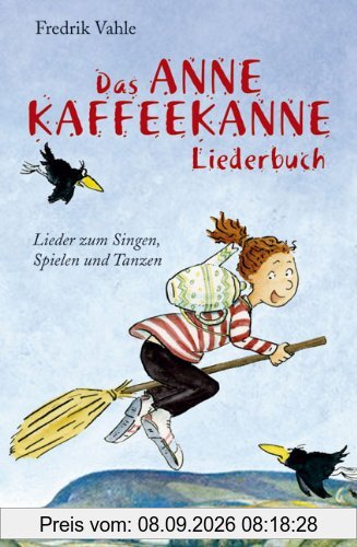 Das Anne Kaffeekanne Liederbuch: Lieder zum Singen, Spielen und Tanzen