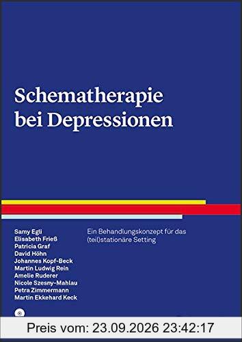 Schematherapie bei Depressionen: Ein Behandlungskonzept für das (teil)stationäre Setting (Therapeutische Praxis)