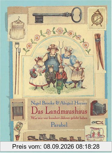 Das Landmaushaus: Wie wir vor hundert Jahren gelebt haben