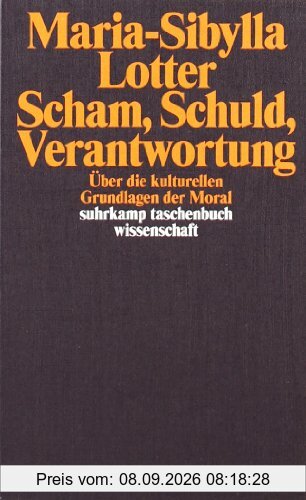 Scham, Schuld, Verantwortung: Über die kulturellen Grundlagen der Moral (suhrkamp taschenbuch wissenschaft)