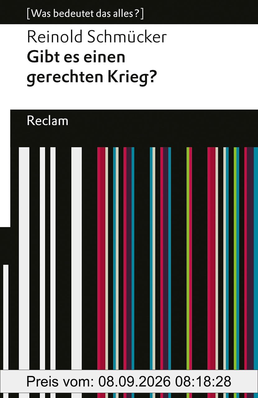 Gibt es einen gerechten Krieg?: [Was bedeutet das alles?] (Reclams Universal-Bibliothek)