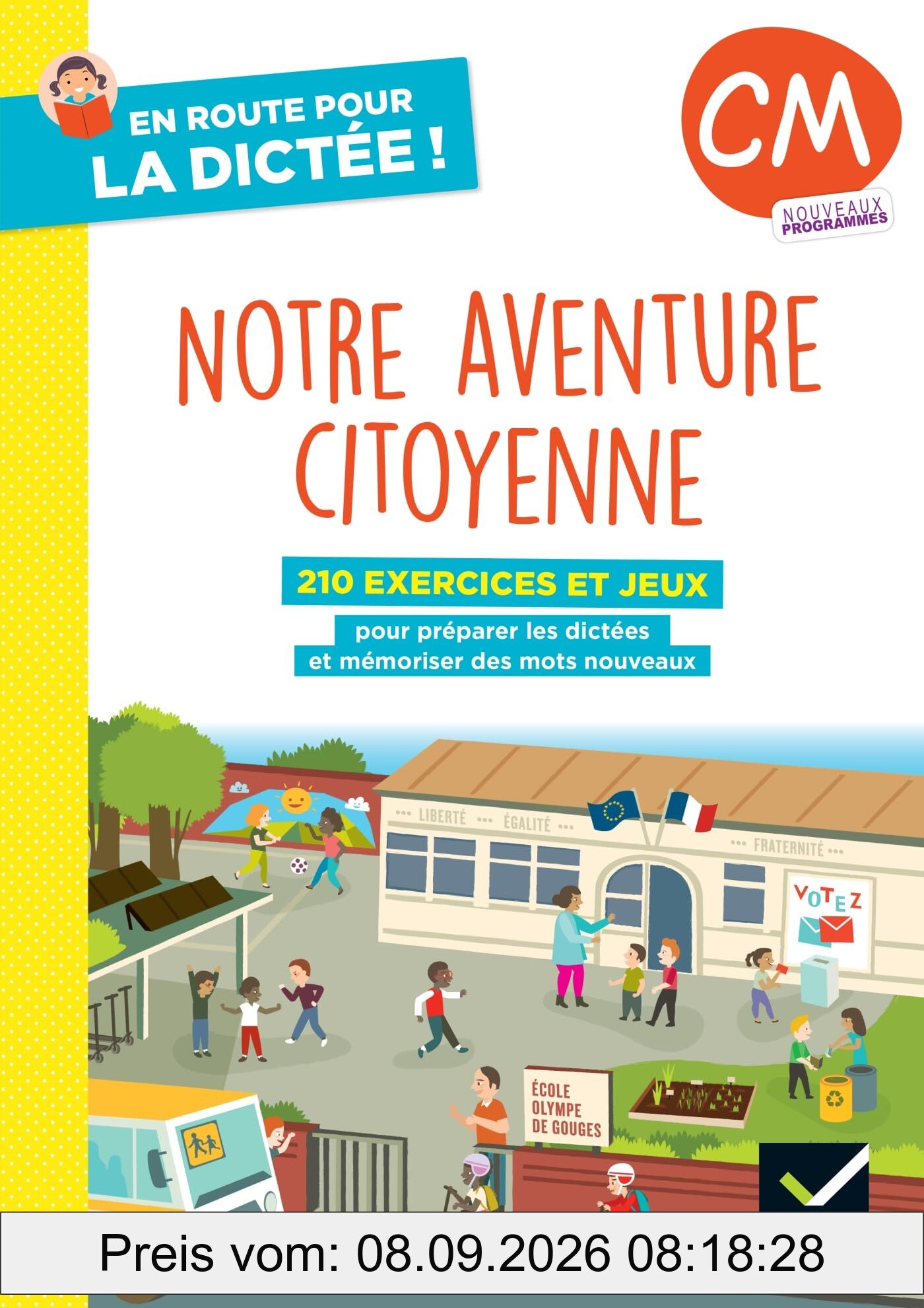 Notre aventure citoyenne, CM : 210 exercices et jeux pour préparer les dictées et mémoriser des mots nouveaux : nouveaux programmes
