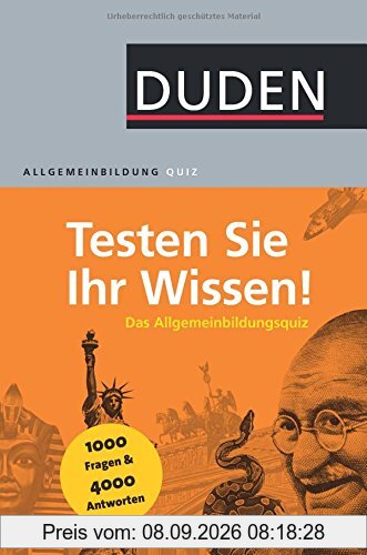 Duden Allgemeinbildung - Testen Sie Ihr Wissen!: 1.000 Fragen und 4.000 Antworten