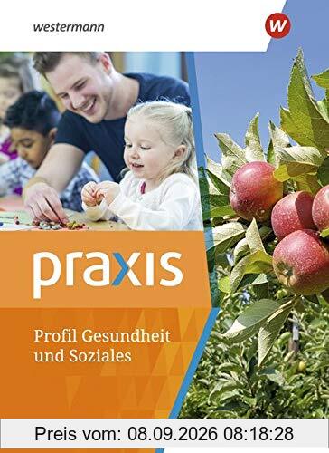 Praxis Profil Gesundheit und Soziales: Schülerband (Praxis: Gesundheit und Soziales Profil - Ausgabe 2021)