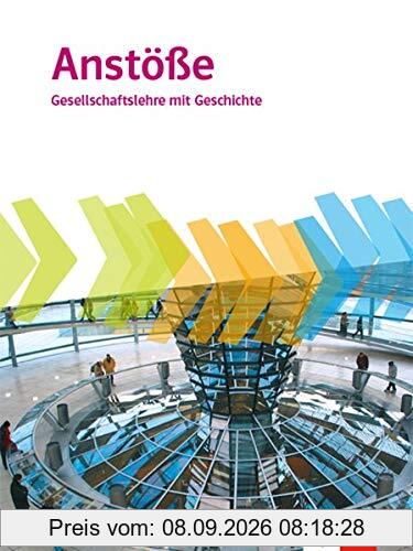 Anstöße Gesellschaftslehre mit Geschichte. Allgemeine Ausgabe Berufliche Gymnasien: Schülerbuch Klasse 11-13