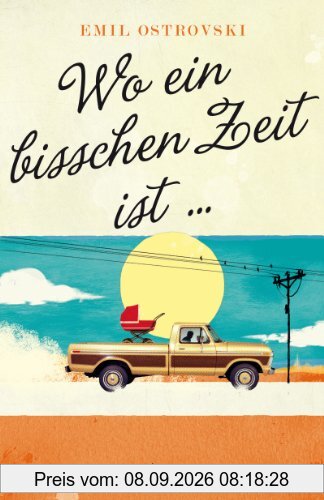 Wo ein bisschen Zeit ist ...: Roman