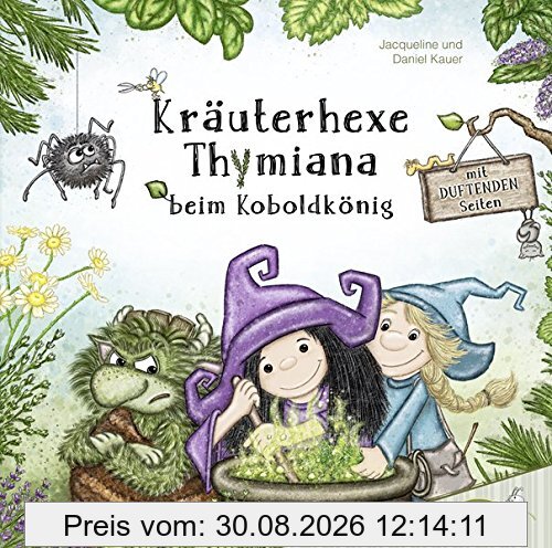 Kräuterhexe Thymiana beim Koboldkönig: Mit duftenden Seiten (Duftbuch)