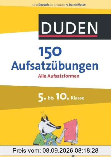 150 Aufsatzübungen 5. bis 10. Klasse: Alle Aufsatzformen