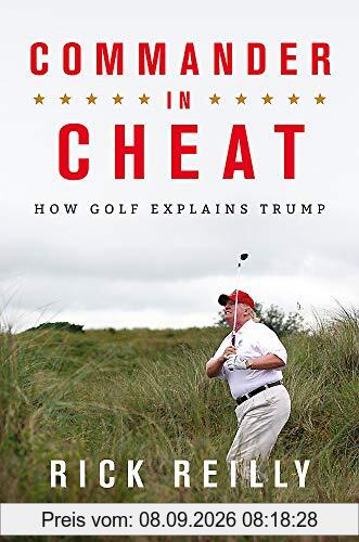 Commander in Cheat: How Golf Explains Trump: The brilliant New York Times bestseller