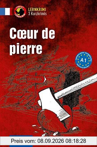 Cœur de pierre: Französisch A1 (Compact Lernkrimi - Kurzkrimis)
