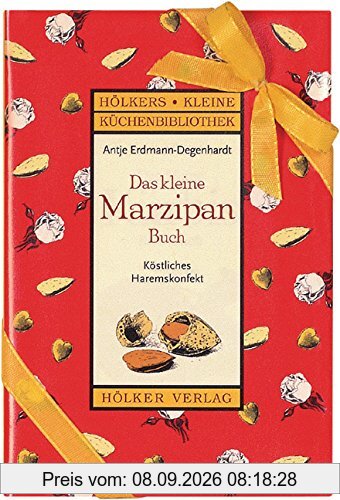 Das kleine Marzipan Buch: Köstliche Haremskonfekt
