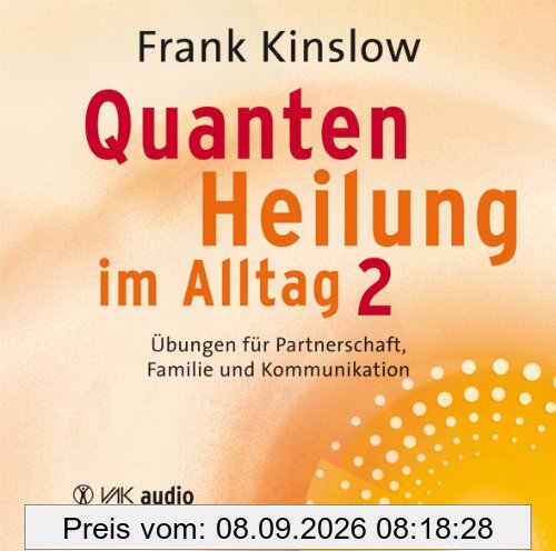 Quantenheilung im Alltag 2: Übungen für Partnerschaft, Familie und Kommunikation