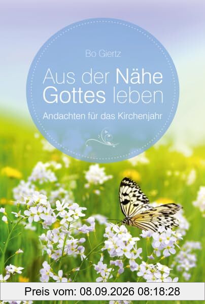 Aus der Nähe Gottes leben: Andachten für das Kirchenjahr