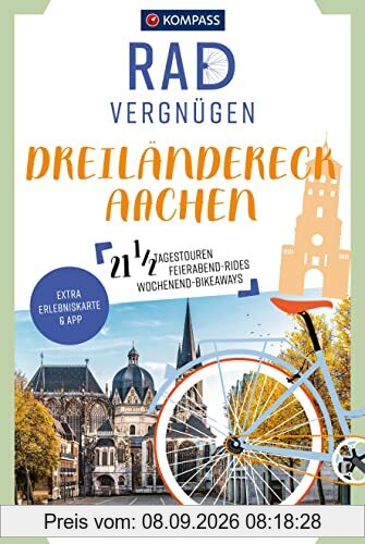KOMPASS Radvergnügen Dreiländereck Aachen: 21 1/2 Feierabend-Rides, Tagestouren & Wochenend-Bikeaways