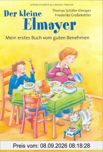 Der kleine Elmayer: Mein erstes Buch vom guten Benehmen