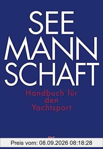 Seemannschaft: Handbuch für den Yachtsport
