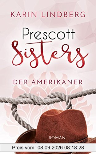 Der Amerikaner: Prescott Sisters 4 - Liebesroman