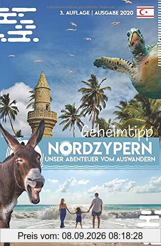 Geheimtipp Nordzypern: Unser Abenteuer vom Auswandern: 3. Auflage - Ausgabe 2020