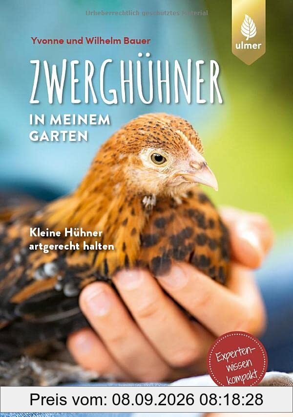 Zwerghühner in meinem Garten: Kleine Hühner artgerecht halten. Expertenwissen kompakt