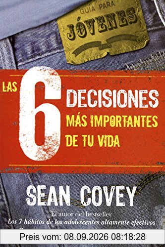 Las 6 decisiones más importantes de tu vida : guía para jóvenes: Gua para jóvenes (Educación y familia)