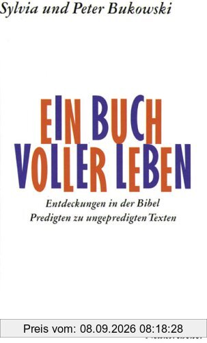 Ein Buch voller Leben: Entdeckungen in der Bibel. Predigten zu ungepredigten Texten