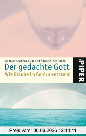 Der gedachte Gott: Wie Glaube im Gehirn entsteht