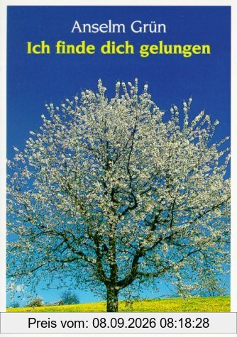 Ich finde dich gelungen. Zum Geburtstag.