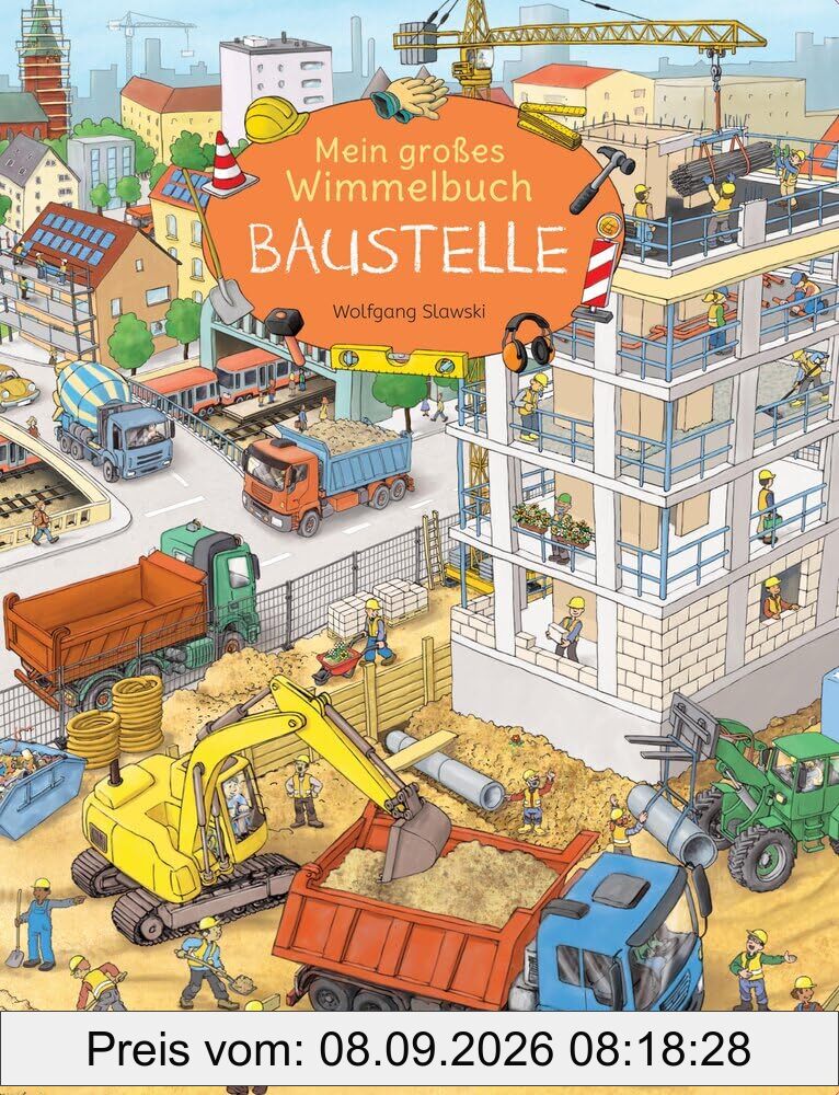 Mein großes Wimmelbuch Baustelle: Ein Wimmelbuch für kleine Baustellenfans ab 3 Jahren