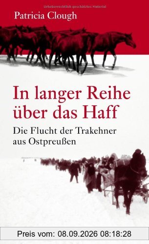 In langer Reihe über das Haff: Die Flucht der Trakehner aus Ostpreußen