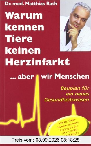 Warum kennen Tiere keine Herzinfarkt ... aber wir Menschen: Bauplan für ein neues Gesundheitswesen