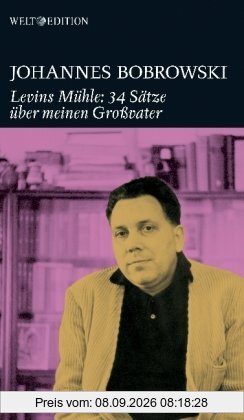 Levins Mühle: 34 Sätze über meinen Großvater