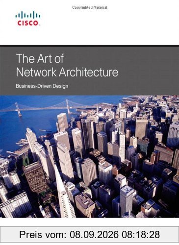 Art of Network Architecture, The: Business-Driven Design