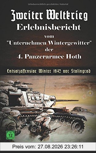 Zweiter Weltkrieg Erlebnisbericht vom Unternehmen Wintergewitter der 4. Panzerarmee Hoth - Entsatzoffensive Winter 1942 vor Stalingrad