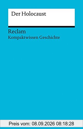 Kompaktwissen Geschichte. Der Holocaust (Reclams Universal-Bibliothek)