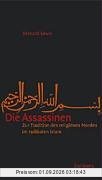 Die Assassinen. Zur Tradition des religiösen Mordes im radikalen Islam