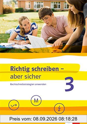 Richtig schreiben - aber sicher 3: Rechtschreibstrategien anwenden. Arbeitsheft mit Lösungen Klassen 7/8
