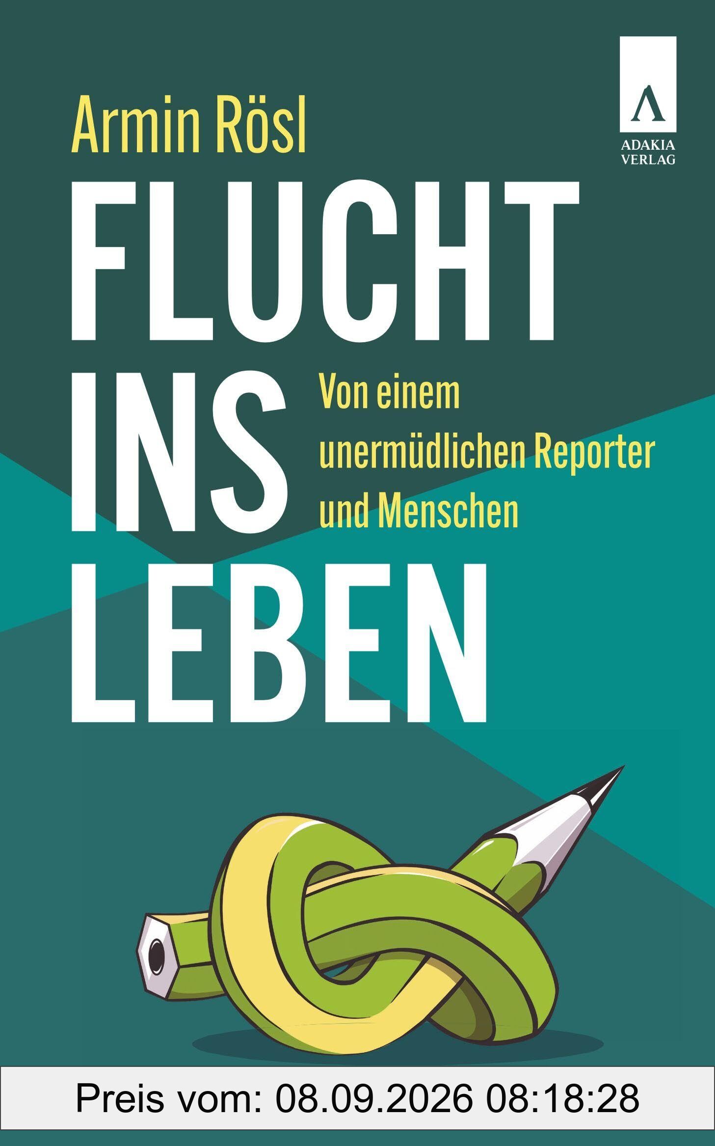 Flucht ins Leben: Von einem unermüdlichen Reporter und Menschen