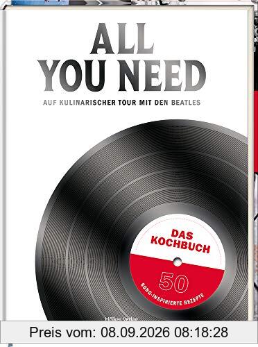All you need: Auf kulinarischer Tour mit den Beatles Das Kochbuch mit 50 song-inspirierten Rezepten