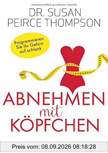 Abnehmen mit Köpfchen: Programmieren Sie Ihr Gehirn auf schlank