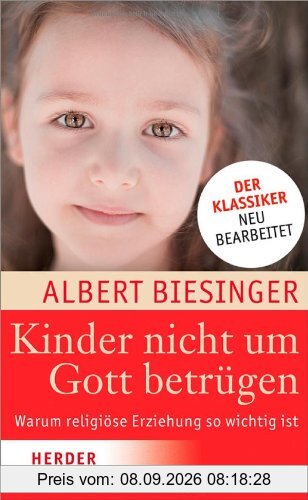 Kinder nicht um Gott betrügen: Warum religiöse Erziehung so wichtig ist