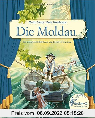 Die Moldau: Die sinfonische Dichtung von Friedrich Smetana (Das musikalische Bilderbuch)