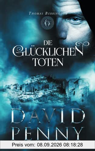 Die Glücklichen Toten (Thomas Berrington Historisches Roman, Band 6)