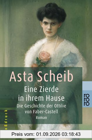 Eine Zierde in ihrem Hause: Die Geschichte der Ottilie von Faber-Castell