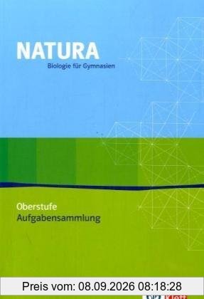 Natura - Biologie für Gymnasien - Ausgabe für die Oberstufe: Natura Biologie Oberstufe. Aufgabensammlung