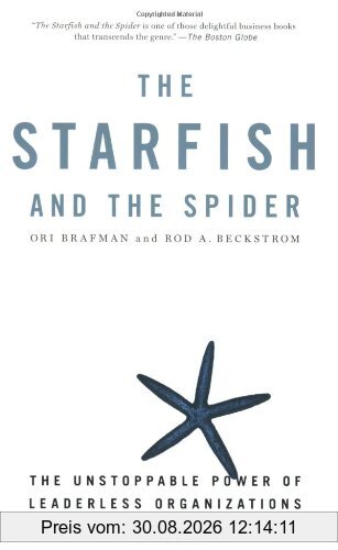 The Starfish and the Spider: The Unstoppable Power of Leaderless Organizations