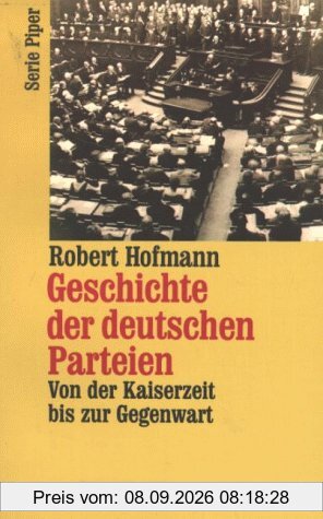 Geschichte der deutschen Parteien. Von der Kaiserzeit bis zur Gegenwart.